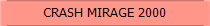 CRASH MIRAGE 2000